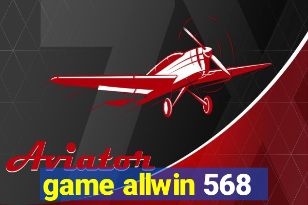 game allwin 568